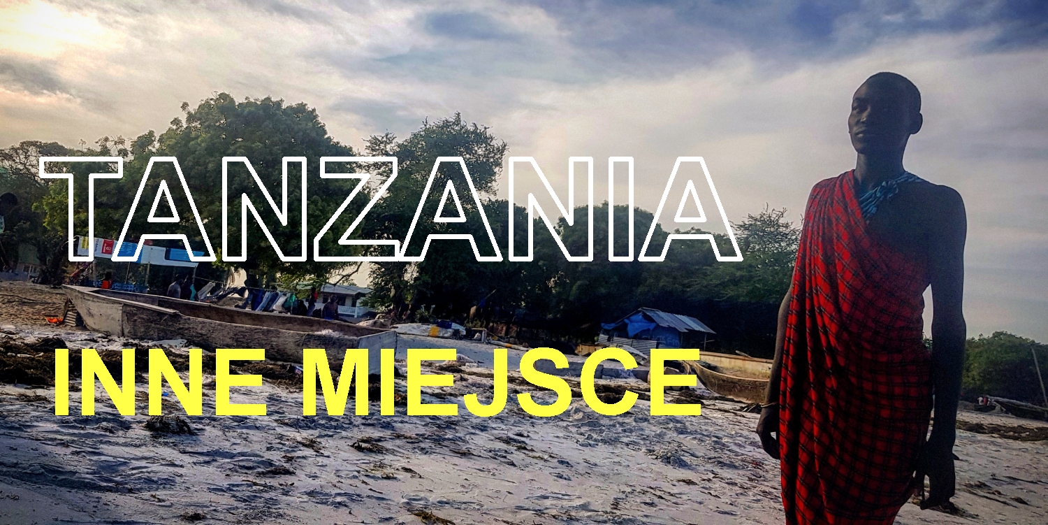 Jaka jest Tanzania? Bez porównania inna